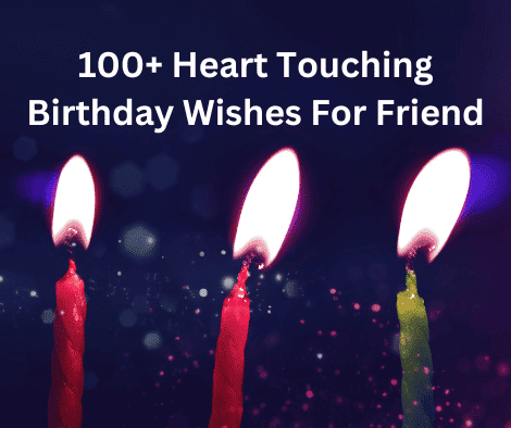 100+ Heart Touching Birthday Wishes For Friend