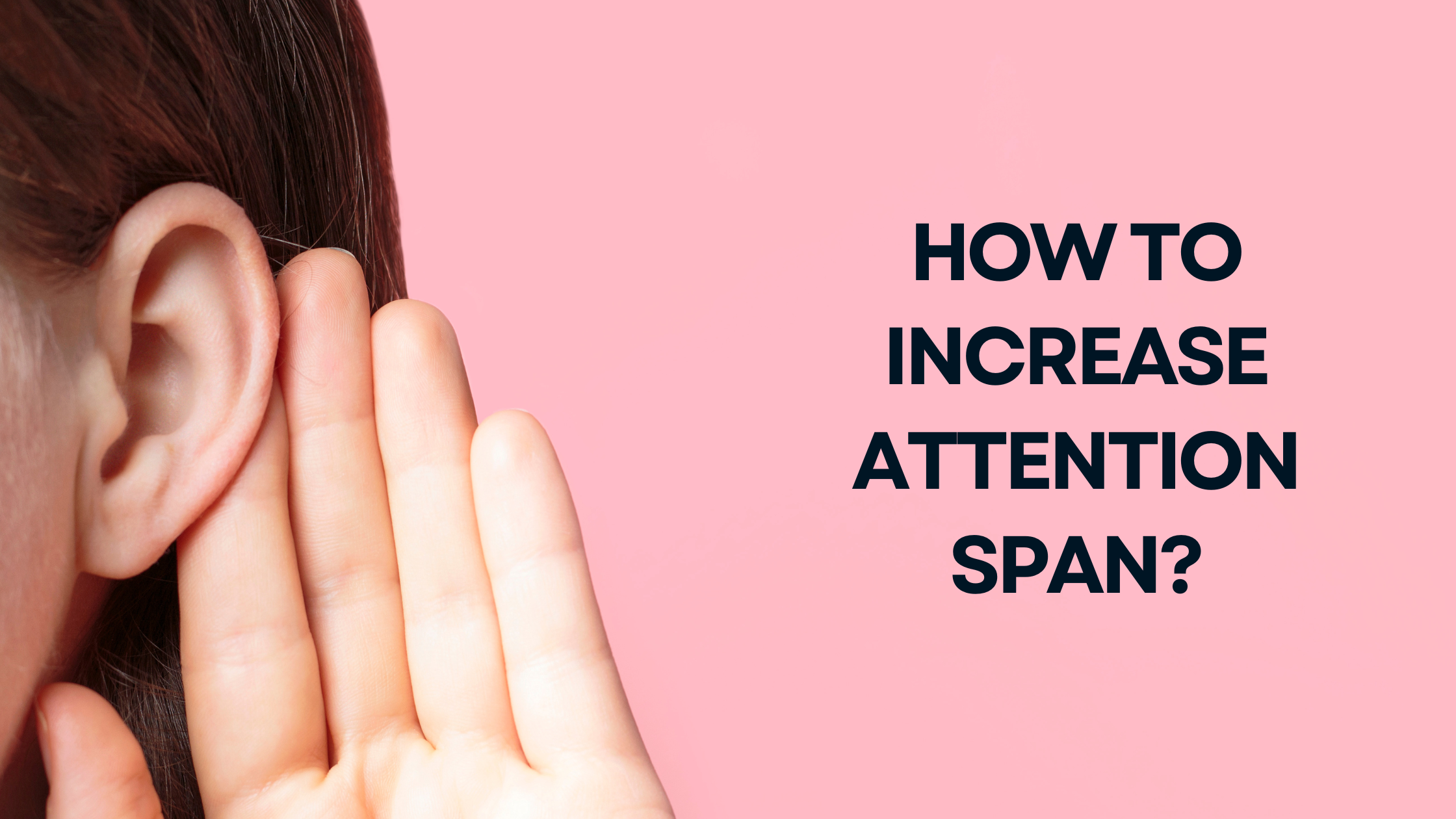 How to Increase Attention Span