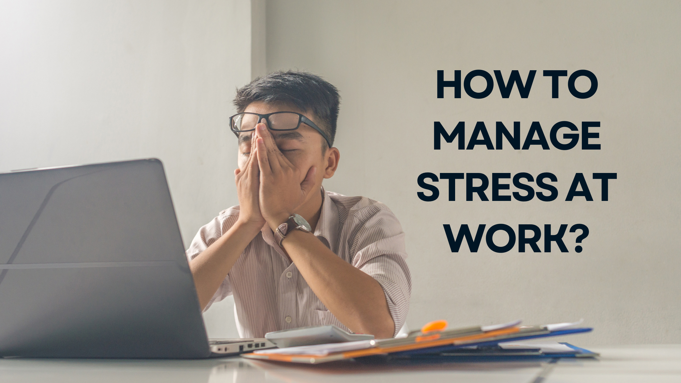 How to Manage Stress at Work
