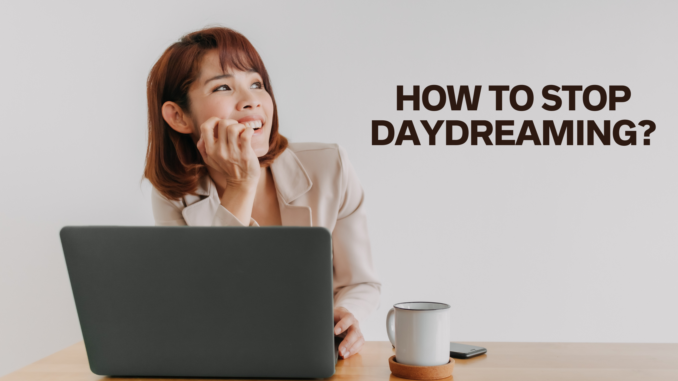How to Stop Daydreaming