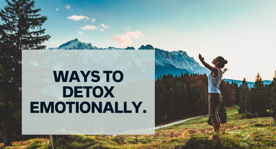 Ways to Detox Emotionally