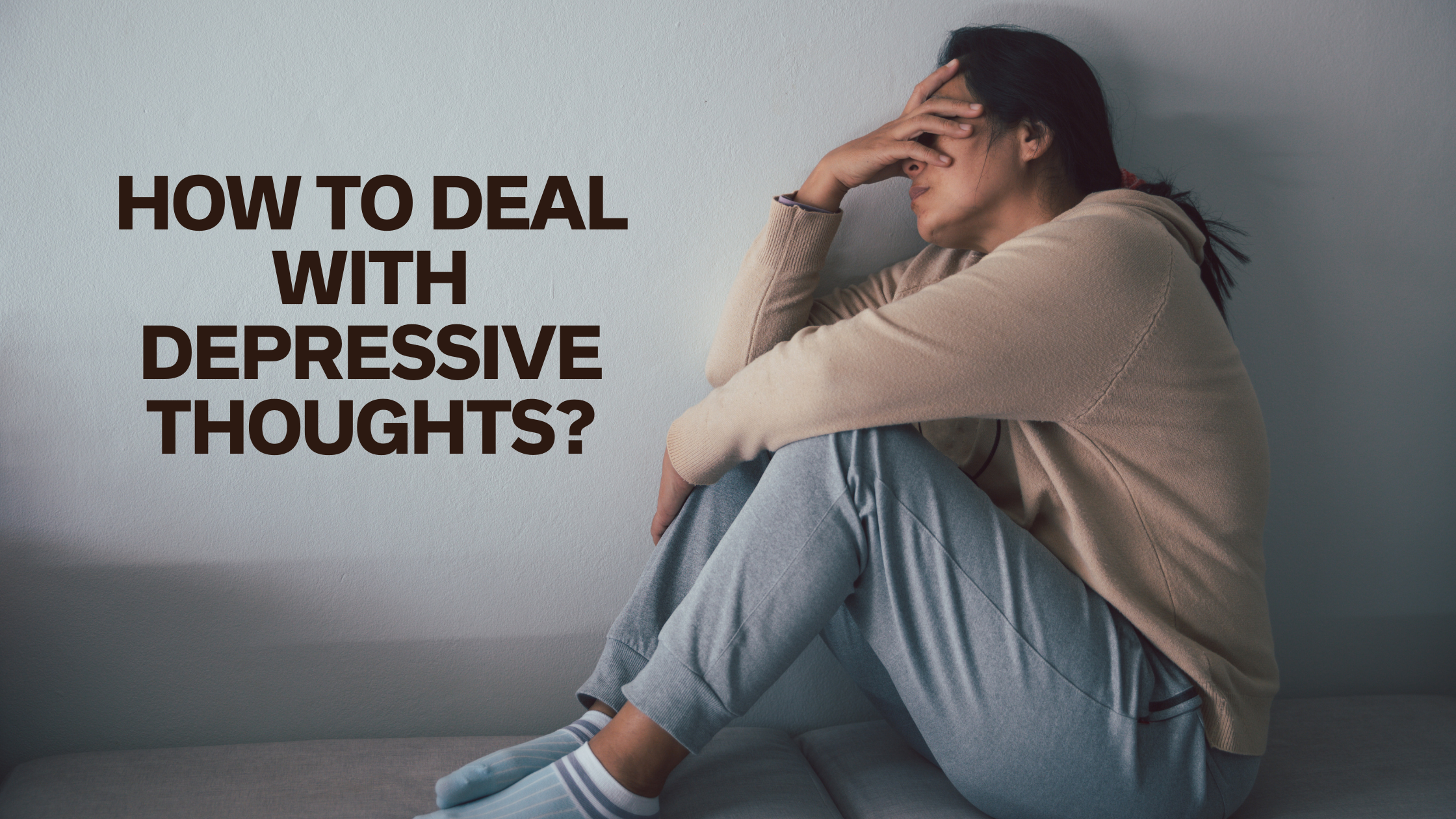 How to Deal With Depressive Thoughts