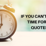 If You Can't Make Time For Me Quotes