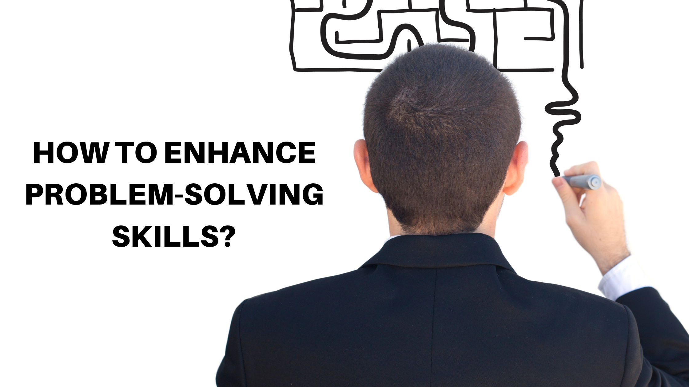 How To Enhance Problem-Solving Skills
