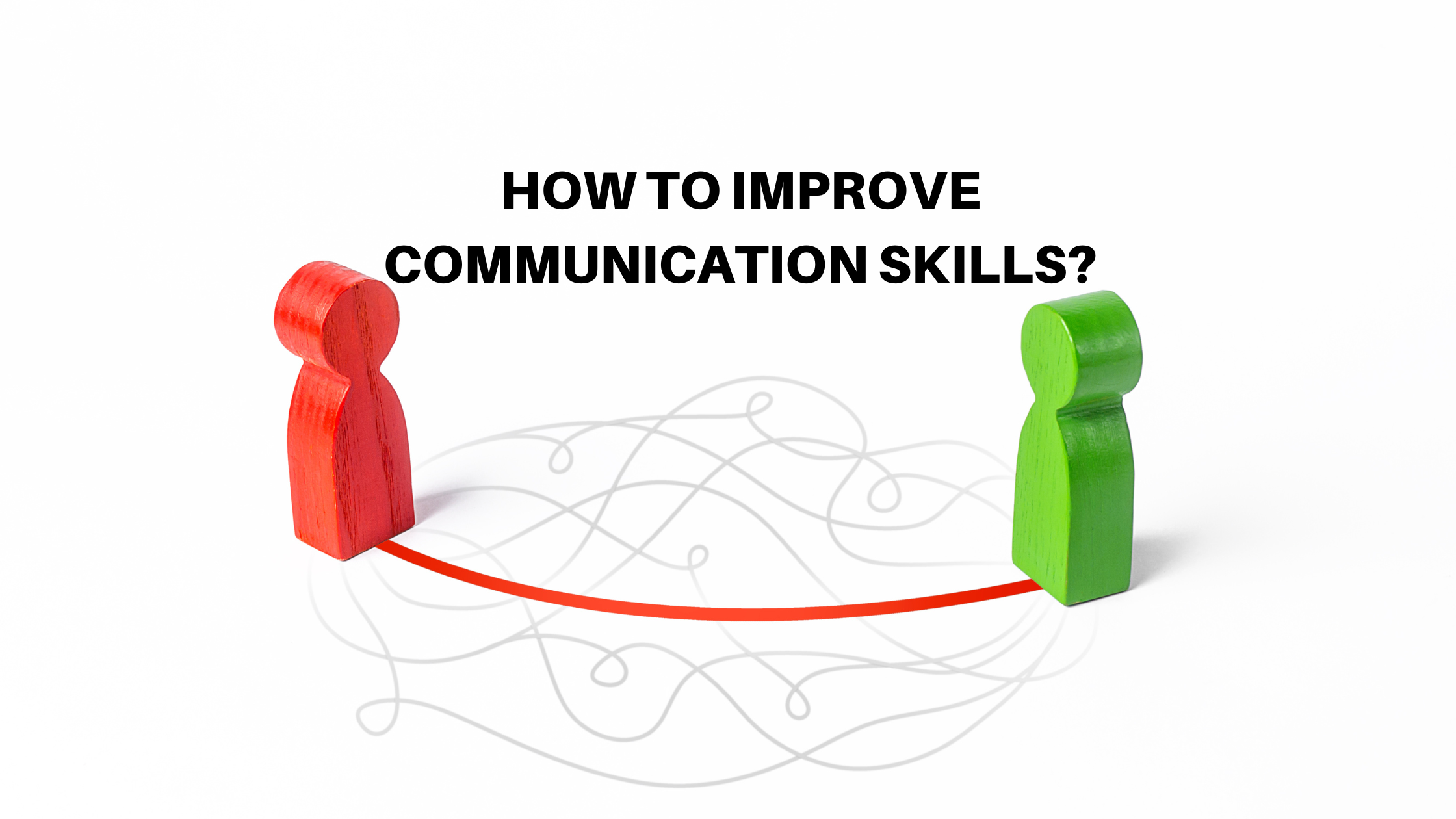 How to Improve Communication Skills