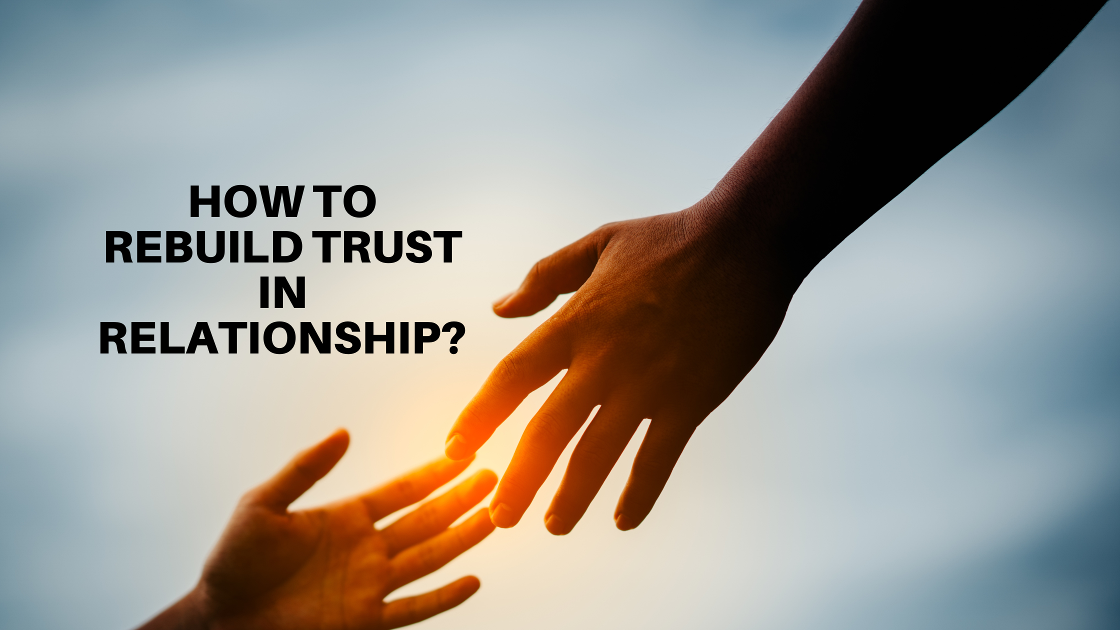 How to Rebuild Trust in Relationship