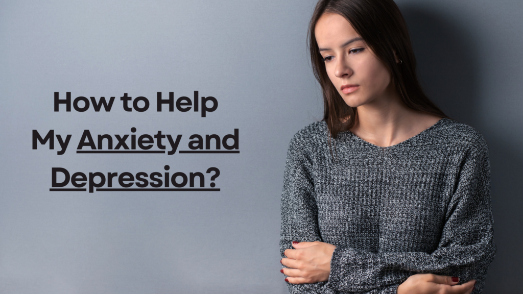 How to Help My Anxiety and Depression? - Demands Jobs.com