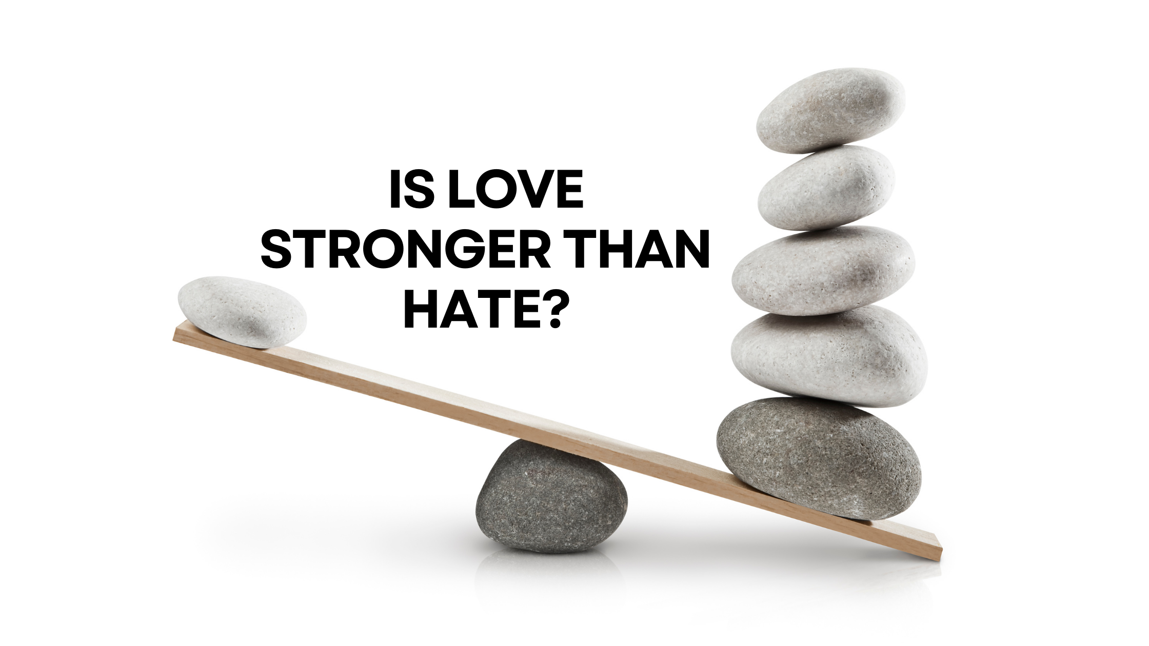 Is Love Stronger than Hate