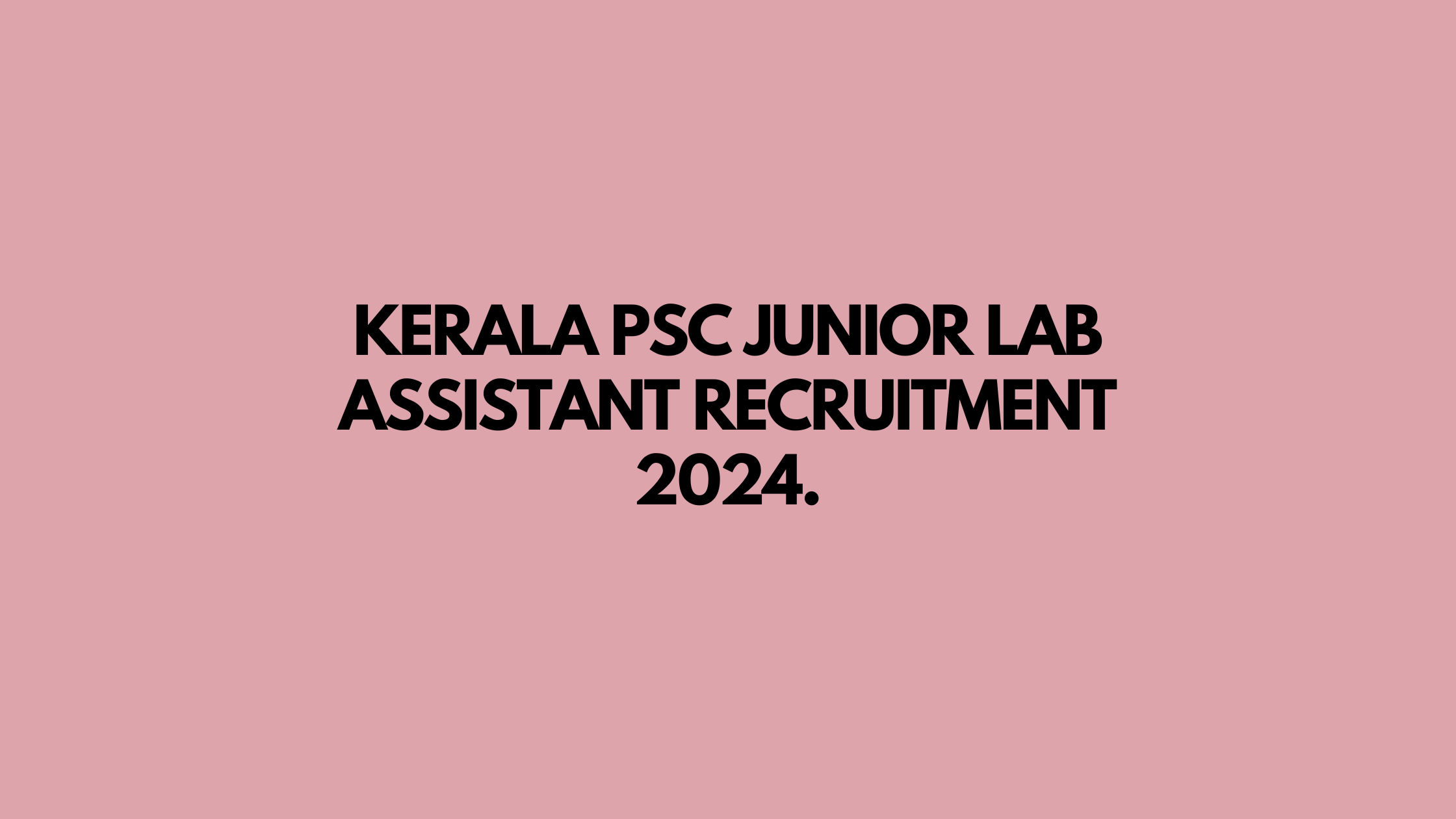 Kerala Psc Junior Lab Assistant Recruitment 2024 Demands Jobs Kerala Psc Junior Lab Assistant Recruitment 2024 Demands Jobs