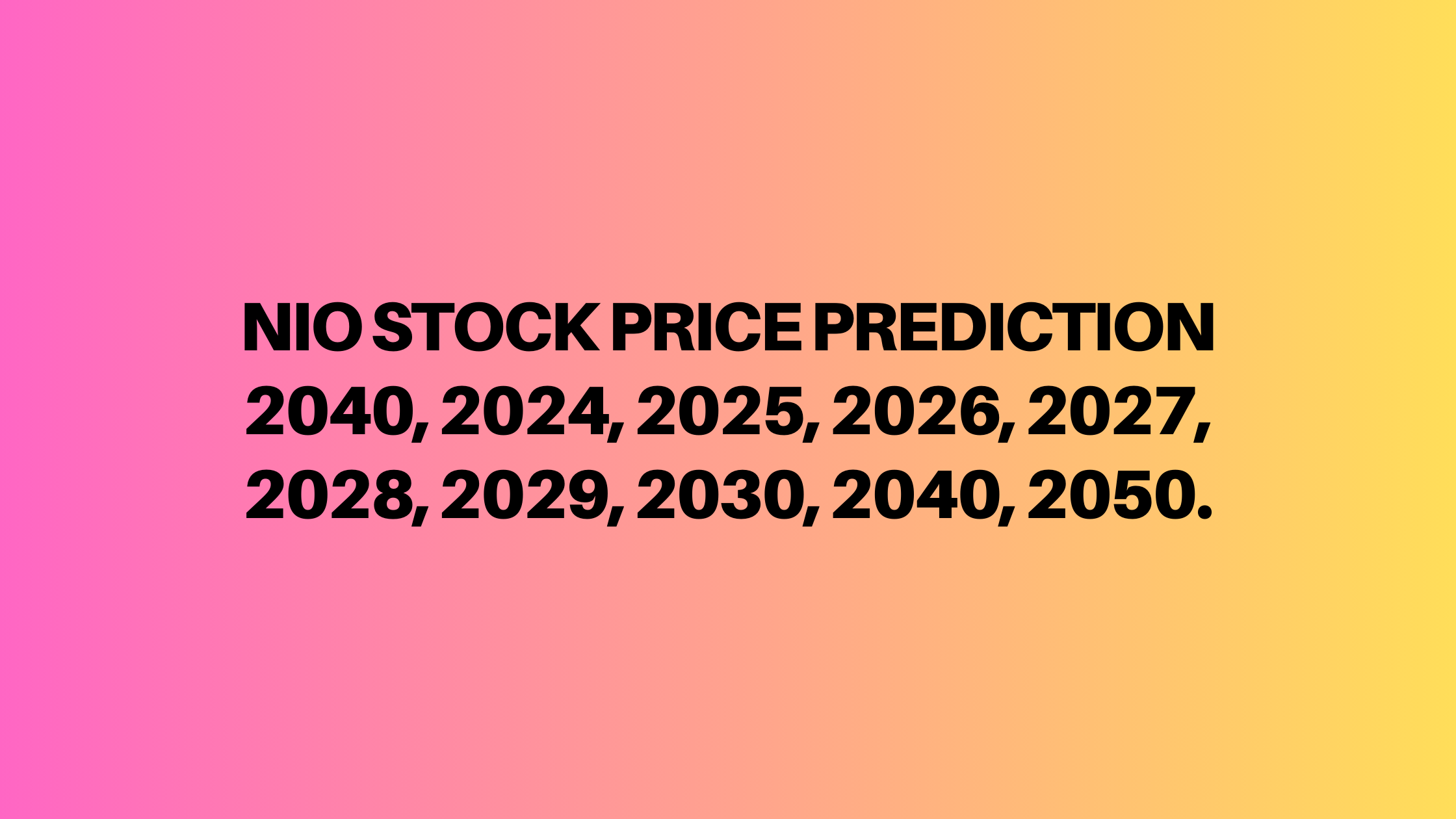 Nio Stock Price Prediction 2040 2024 2025 2026 2027 2028 2029 2030 2050 Demands