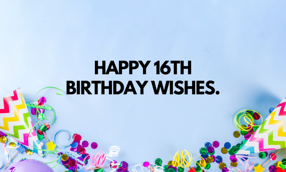 Happy 16th Birthday Wishes