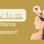 How To Be positive everyday