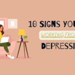 Signs You Have Working From Home Depression