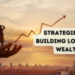 Building Long Term Wealth