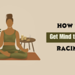 How to Get Mind to Stop Racing