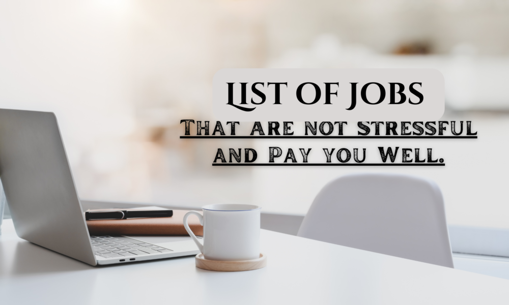 Jobs That Are not Stressful But Pay Well