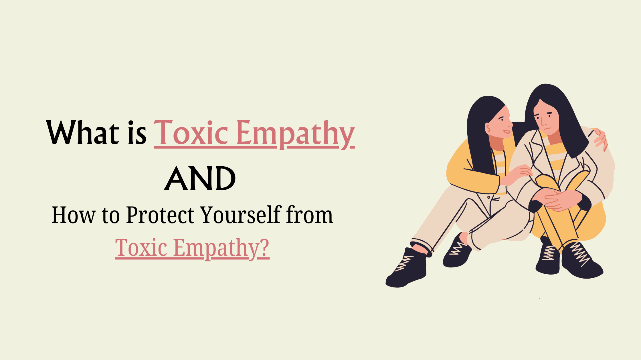 What is Toxic Empathy and How to Protect Yourself from Toxic Empathy ...