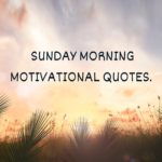 Sunday Morning Motivational Quotes