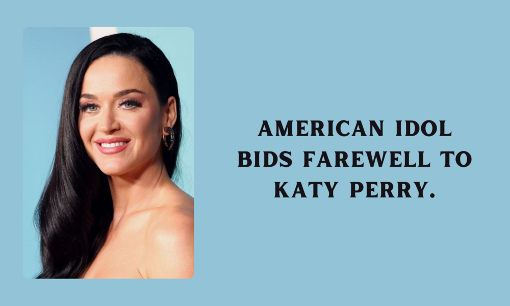 American Idol Bids Farewell to Katy Perry
