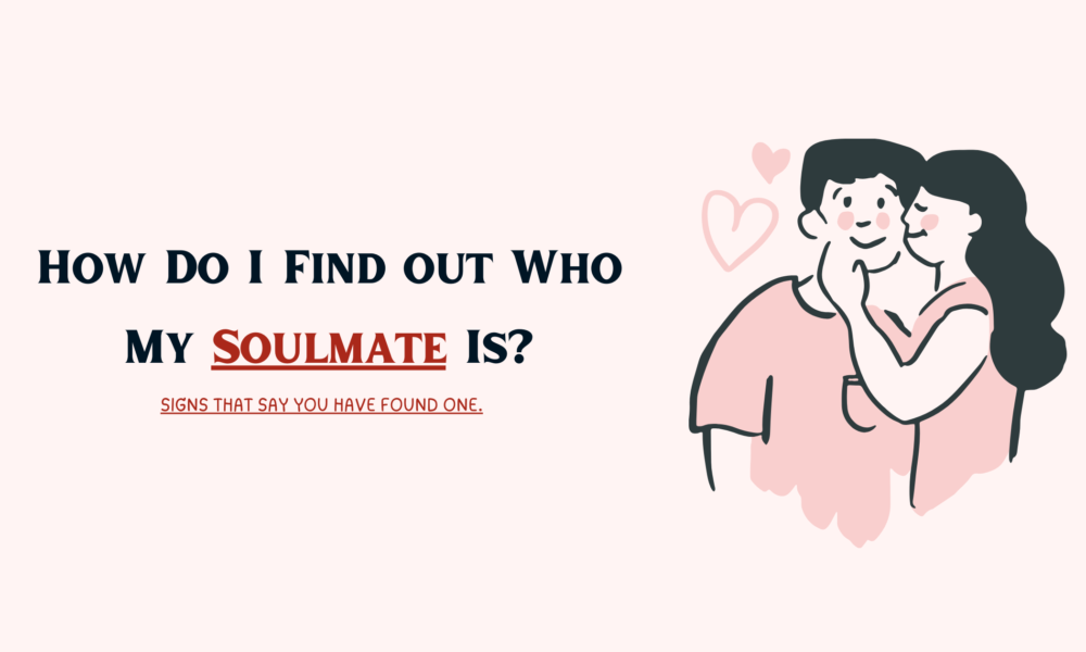 How Do I Find out Who My Soulmate Is