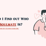 How Do I Find out Who My Soulmate Is