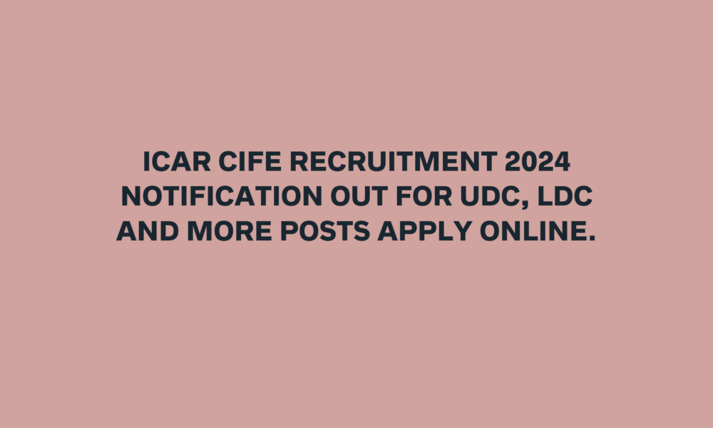 ICAR CIFE Recruitment 2024