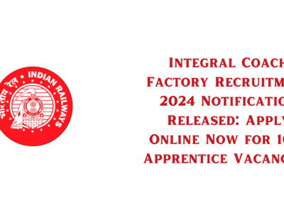 Integral Coach Factory Recruitment 2024