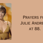 Prayers for Julie Andrews at 88