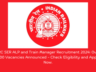 RRC SER ALP and Train Manager Recruitment 2024