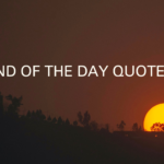 End of the Day Quotes