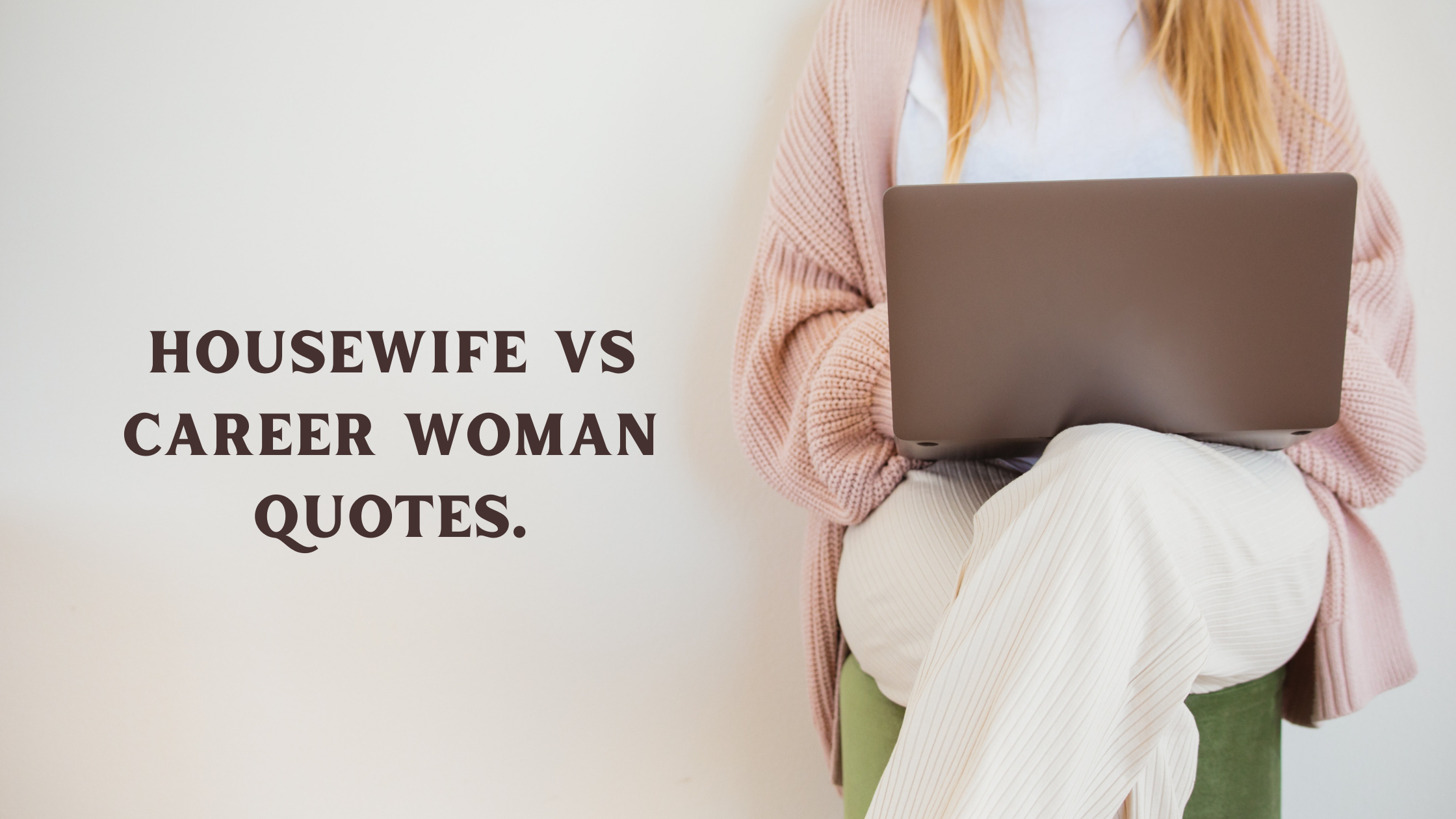 Housewife vs Career Woman Quotes