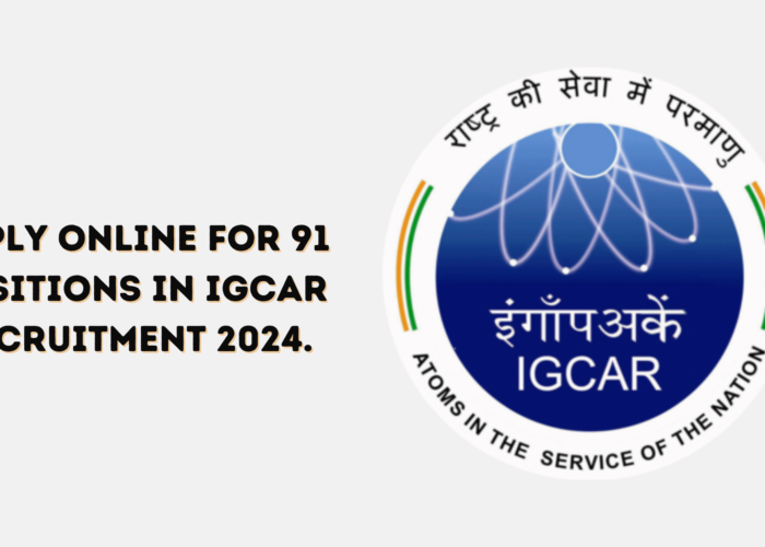 Apply Online for 91 Positions in IGCAR Recruitment 2024.