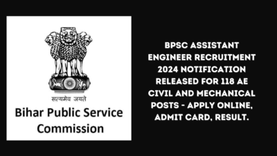 BPSC Assistant Engineer Recruitment 2024 Notification Released for 118 AE Civil and Mechanical Posts - Apply Online, Admit Card, Result