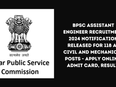 BPSC Assistant Engineer Recruitment 2024 Notification Released for 118 AE Civil and Mechanical Posts - Apply Online, Admit Card, Result