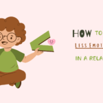 how to be less emotional in a relationship