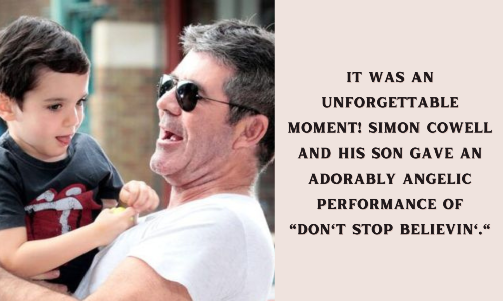 It was an unforgettable moment! Simon Cowell and his son gave an adorably angelic performance of "Don't Stop Believin'."