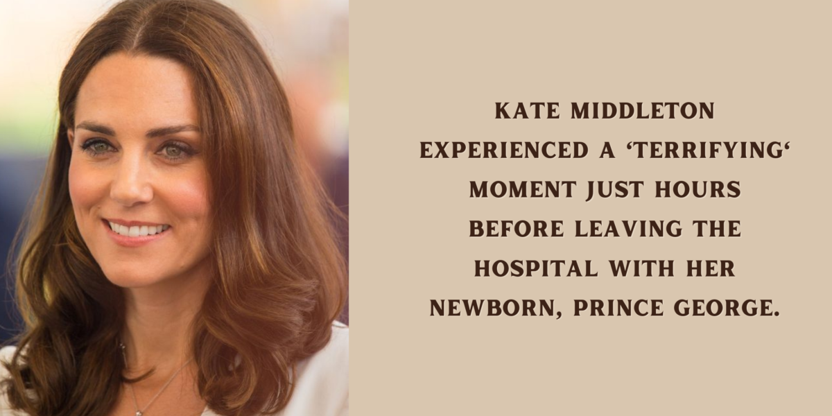 Kate Middleton experienced a 'terrifying' moment just hours before leaving the hospital with her newborn, Prince George.