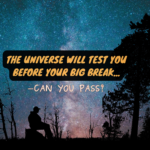 The Universe Will TEST You Before Your Big Break