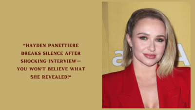 Hayden Panettiere Breaks Silence After Shocking Interview—You Won’t Believe What She Revealed!