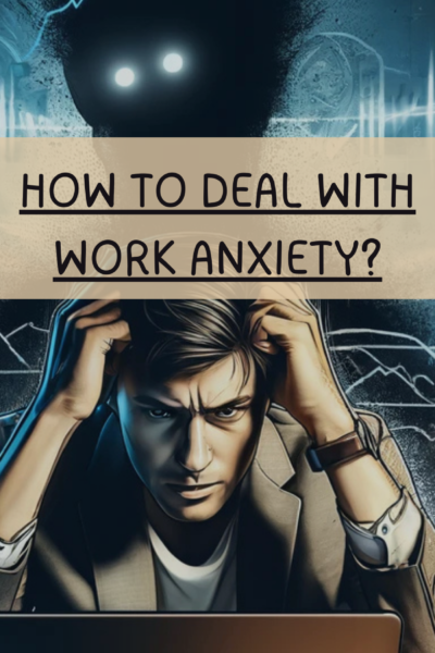 How to Deal with Work Anxiety?