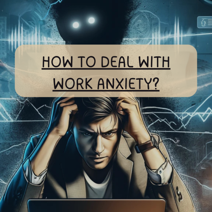 How to Deal with Work Anxiety?