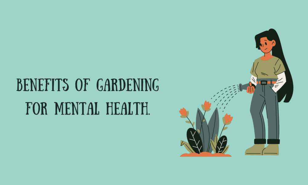 Benefits of Gardening for Mental Health