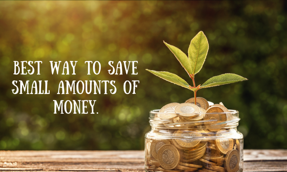 Best Way to Save Small Amounts of Money