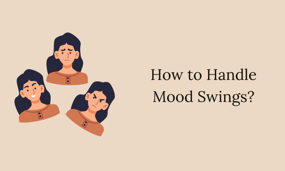 How to Handle Mood Swings