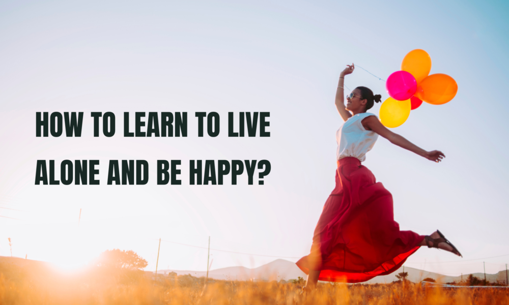 How to Learn to Live Alone and be Happy