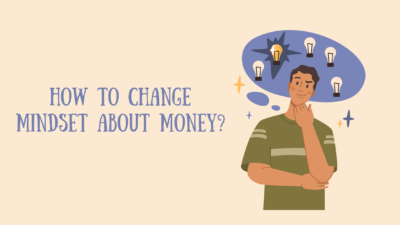 How to Change Mindset About Money