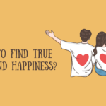 How to Find True Love and Happiness