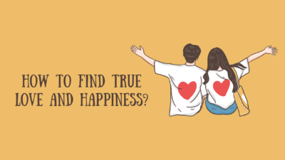 How to Find True Love and Happiness