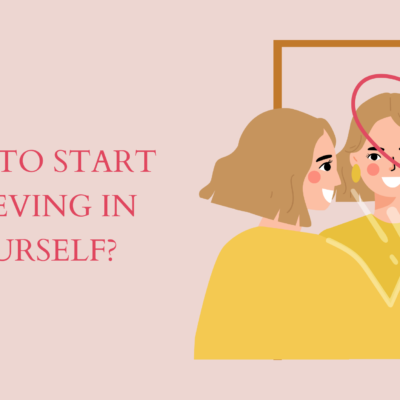 How to Start Believing in Yourself?