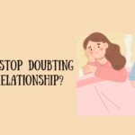 How to Stop Doubting Your Relationship